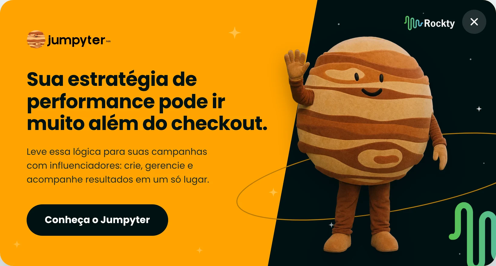 Jumpyter: sua estratégia de performance pode ir muito além do checkout. Leve essa lógica para suas campanhas com influenciadores: crie, gerencie e acompanhe resultados em um só lugar. Conheça o Jumpyter.