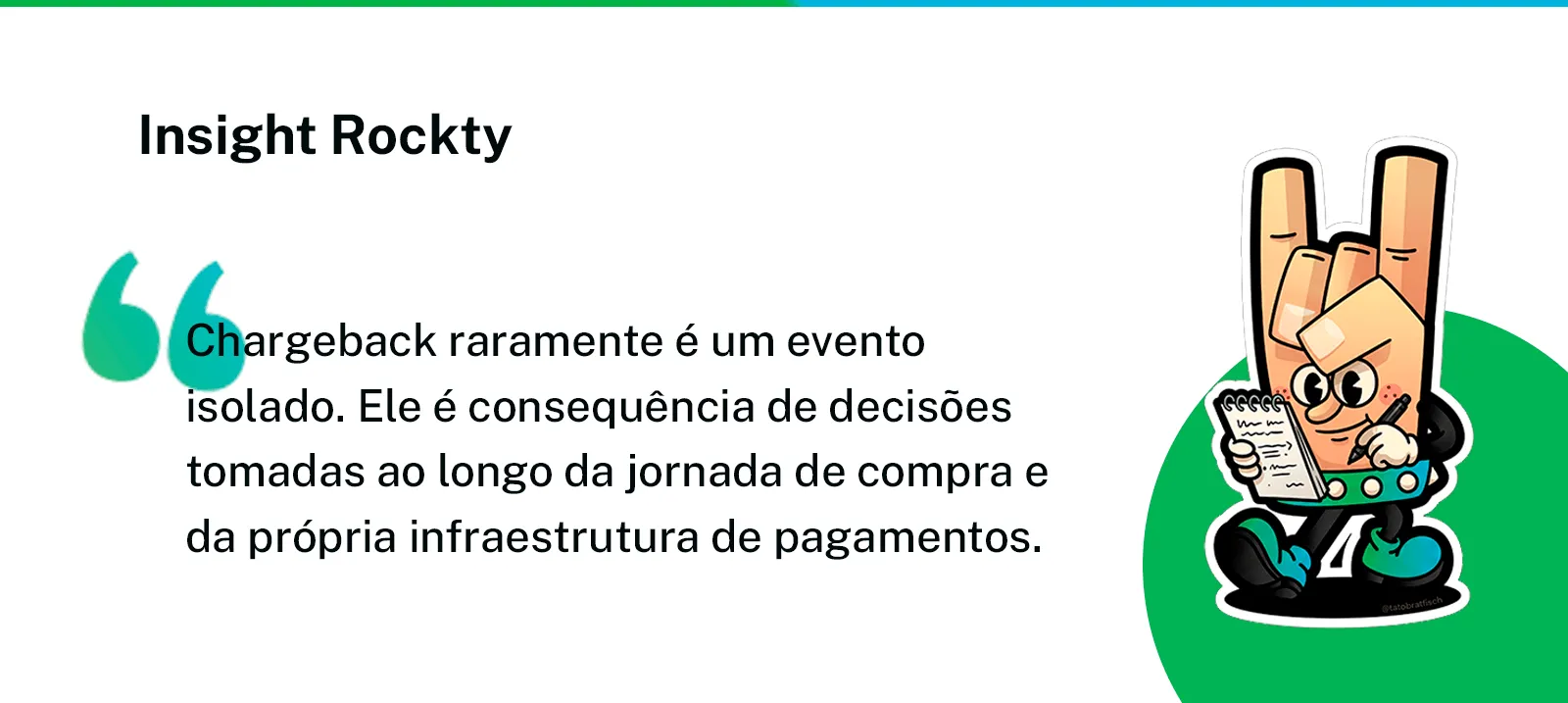 Arte com insight sobre chargebacks destacando que eles são consequência de decisões tomadas ao longo da jornada de compra e da infraestrutura de pagamentos, acompanhada do mascote Rockty.