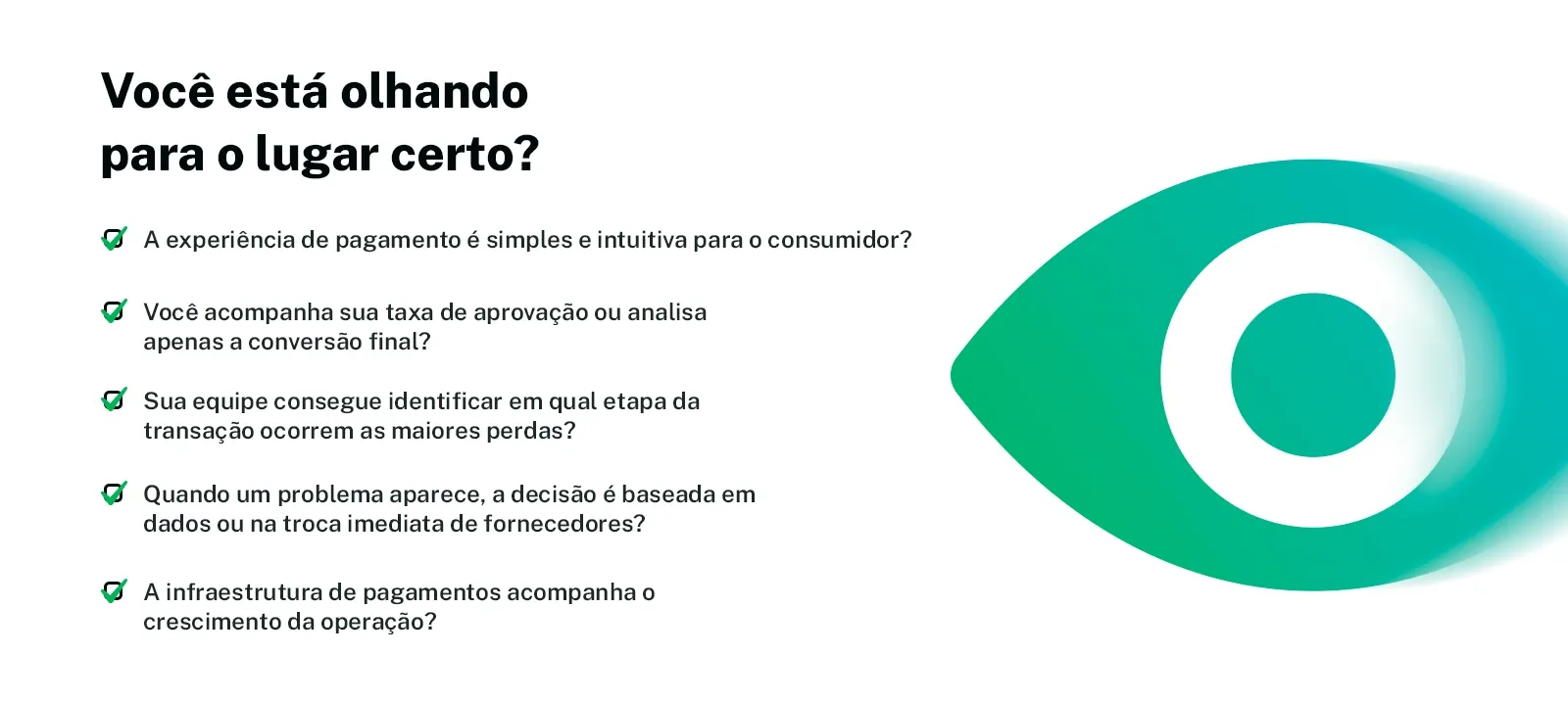 Checklist para avaliar se a empresa acompanha os pontos certos da operação de pagamentos, como experiência do consumidor, taxa de aprovação, perdas por etapa e escalabilidade da infraestrutura.